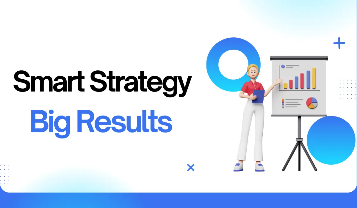 Smart Strategy for Driving Bigger Results